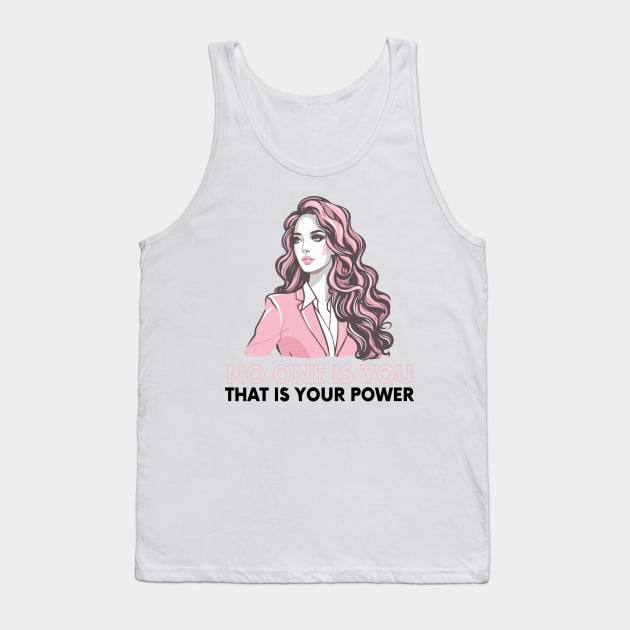 no one is you, that is your power Tank Top by whatyouareisbeautiful